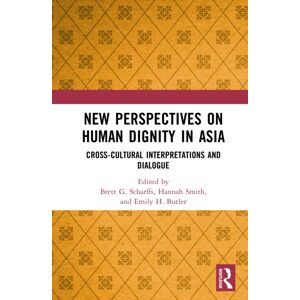 Taylor & Francis Ltd Perspectives On Human Dignity In Asia : Cross-Cultural Interpretations And Dialogue Taylor & Francis Ltd Perspectives On Human Dignity In Asia : Cross-Cultural Interpretations And Dialogue