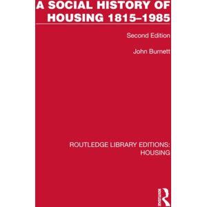 Taylor & Francis Ltd A Social History Of Housing 1815–1985 : Second Edition Taylor & Francis Ltd A Social History Of Housing 1815–1985 : Second Edition