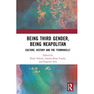 Taylor & Francis Ltd Being Third Gender, Being Neapolitan : Culture, History And The ‘femminielli’ Taylor & Francis Ltd Being Third Gender, Being Neapolitan : Culture, History And The ‘femminielli’