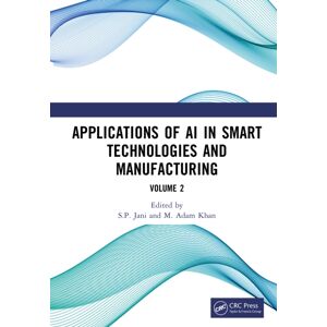 Taylor & Francis Ltd Applications Of Ai In Technologies And Manufacturing : Volume 2 Taylor & Francis Ltd Applications Of Ai In Technologies And Manufacturing : Volume 2