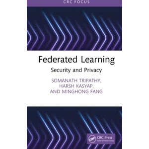 Taylor & Francis Ltd Federated Learning : Security And Privacy Taylor & Francis Ltd Federated Learning : Security And Privacy