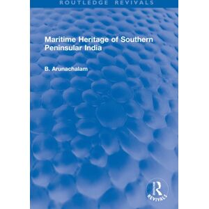 Taylor & Francis Ltd Maritime Heritage Of Southern Peninsular India Taylor & Francis Ltd Maritime Heritage Of Southern Peninsular India