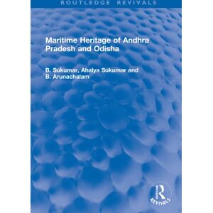 Taylor & Francis Ltd Maritime Heritage Of Andhra Pradesh And Odisha Taylor & Francis Ltd Maritime Heritage Of Andhra Pradesh And Odisha