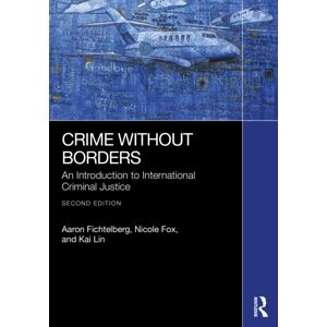 Taylor & Francis Ltd Crime Without Borders : An Introduction To International Criminal Justice Taylor & Francis Ltd Crime Without Borders : An Introduction To International Criminal Justice