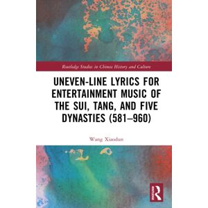 Taylor & Francis Ltd Uneven-Line Lyrics For Entertainment Music Of The Sui, Tang, And Five Dynasties (581–960) Taylor & Francis Ltd Uneven-Line Lyrics For Entertainment Music Of The Sui, Tang, And Five Dynasties (581–960)