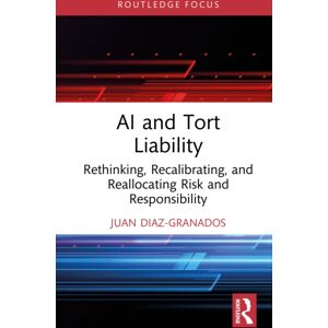 Taylor & Francis Ltd Ai And Tort Liability : Rethinking, Recalibrating, And Reallocating Risk And Responsibility Taylor & Francis Ltd Ai And Tort Liability : Rethinking, Recalibrating, And Reallocating Risk And Responsibility