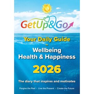 Get Up and Go Publications Your Get Up And Go Daily Guide To Wellbeing, Health And Happiness Get Up and Go Publications Your Get Up And Go Daily Guide To Wellbeing, Health And Happiness