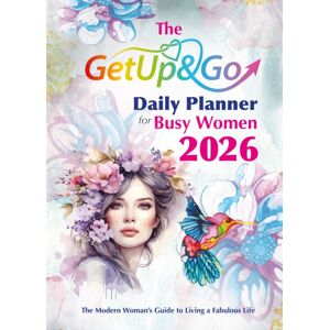 Get Up and Go Publications The Get Up And Go Daily Planner For Busy Women 2026 : The Modern Woman'S Guide To Living A Fabulous Life Get Up and Go Publications The Get Up And Go Daily Planner For Busy Women 2026 : The Modern Woman'S Guide To Living A Fabulous Life