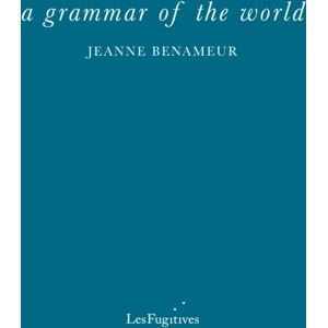 Les Fugitives A Grammar Of The World Les Fugitives A Grammar Of The World