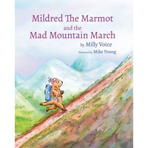 Dottie Publishing Mildred The Marmot And The Mad Mountain March Dottie Publishing Mildred The Marmot And The Mad Mountain March