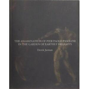 Pilot Press The Assassination Of Pier Paolo Pasolini In The Garden Of Earthly Delights Pilot Press The Assassination Of Pier Paolo Pasolini In The Garden Of Earthly Delights