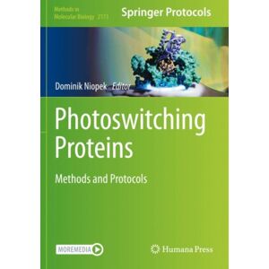 Springer-Verlag New York Inc. Photoswitching Proteins : Methods And Protocols Springer-Verlag New York Inc. Photoswitching Proteins : Methods And Protocols