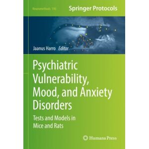 Springer-Verlag New York Inc. Psychiatric Vulnerability, Mood, And Anxiety Disorders : Tests And Models In Mice And Rats Springer-Verlag New York Inc. Psychiatric Vulnerability, Mood, And Anxiety Disorders : Tests And Models In Mice And Rats