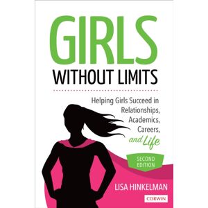 SAGE Publications Inc Girls Without Limits : Helping Girls Succeed In Relationships, Academics, Careers, And Life SAGE Publications Inc Girls Without Limits : Helping Girls Succeed In Relationships, Academics, Careers, And Life