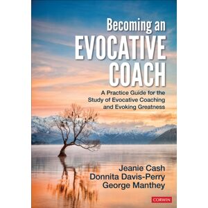 SAGE Publications Inc Becoming An Evocative Coach : A Practice Guide For The Study Of Evocative Coaching And Evoking Greatness SAGE Publications Inc Becoming An Evocative Coach : A Practice Guide For The Study Of Evocative Coaching And Evoking Greatness