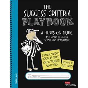 SAGE Publications Inc The Success Criteria Playbook : A Hands-On Guide To Making Learning Visible And Measurable SAGE Publications Inc The Success Criteria Playbook : A Hands-On Guide To Making Learning Visible And Measurable