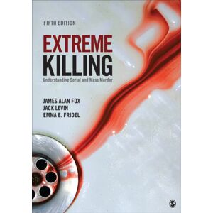 SAGE Publications Inc Extreme Killing : Understanding Serial And Mass Murder SAGE Publications Inc Extreme Killing : Understanding Serial And Mass Murder