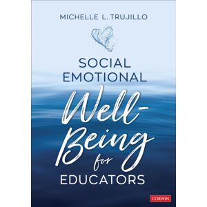SAGE Publications Inc Social Emotional Well-Being For Educators SAGE Publications Inc Social Emotional Well-Being For Educators