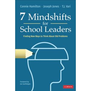 SAGE Publications Inc 7 Mindshifts For School Leaders : Finding Ways To Think About Old Problems SAGE Publications Inc 7 Mindshifts For School Leaders : Finding Ways To Think About Old Problems