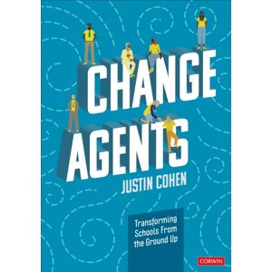 SAGE Publications Inc Change Agents : Transforming Schools From The Ground Up SAGE Publications Inc Change Agents : Transforming Schools From The Ground Up