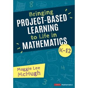 SAGE Publications Inc Bringing Project-Based Learning To Life In Mathematics, K-12 SAGE Publications Inc Bringing Project-Based Learning To Life In Mathematics, K-12