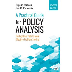 SAGE Publications Inc A Practical Guide For Policy Analysis : The Eightfold Path To More Effective Problem Solving SAGE Publications Inc A Practical Guide For Policy Analysis : The Eightfold Path To More Effective Problem Solving