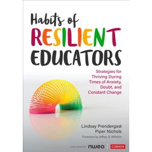 SAGE Publications Inc Habits Of Resilient Educators : Strategies For Thriving During Times Of Anxiety, Doubt, And Constant Change SAGE Publications Inc Habits Of Resilient Educators : Strategies For Thriving During Times Of Anxiety, Doubt, And Constant Change
