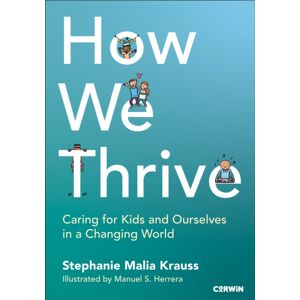 SAGE Publications Inc How We Thrive : Caring For Kids And Ourselves In A Changing World SAGE Publications Inc How We Thrive : Caring For Kids And Ourselves In A Changing World