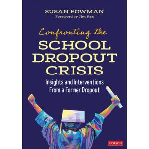 SAGE Publications Inc Confronting The School Dropout Crisis : Insights And Interventions From A Former Dropout SAGE Publications Inc Confronting The School Dropout Crisis : Insights And Interventions From A Former Dropout
