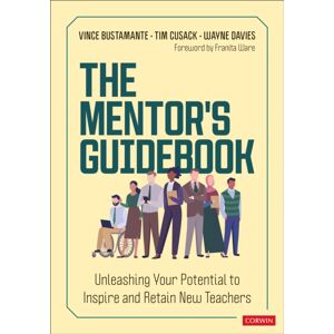 SAGE Publications Inc The Mentor'S Guidebook : Unleashing Your Potential To Inspire And Retain Teachers SAGE Publications Inc The Mentor'S Guidebook : Unleashing Your Potential To Inspire And Retain Teachers