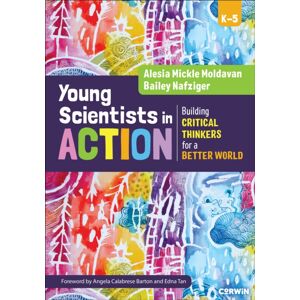 SAGE Publications Inc Young Scientists In Action : Building Critical Thinkers For A Better World SAGE Publications Inc Young Scientists In Action : Building Critical Thinkers For A Better World