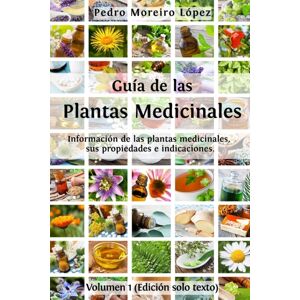 Independently Published Guia De Las Plantas Medicinales : Informacion De 200 Plantas Medicinales, Sus Propiedades E Indicaciones Independently Published Guia De Las Plantas Medicinales : Informacion De 200 Plantas Medicinales, Sus Propiedades E Indicaciones