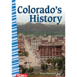 Teacher Created Materials, Inc Colorado'S History Teacher Created Materials, Inc Colorado'S History