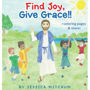 Indy Pub Find Joy, Give Grace!! : + Coloring Pages And More! Indy Pub Find Joy, Give Grace!! : + Coloring Pages And More!