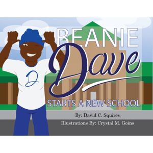 IngramSpark Beanie Dave Starts A School IngramSpark Beanie Dave Starts A School