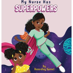 IngramSpark My Nurse Has Superpowers IngramSpark My Nurse Has Superpowers