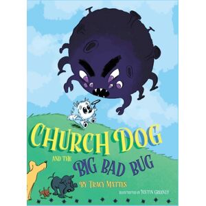 IngramSpark Church Dog And The Big Bad Bug IngramSpark Church Dog And The Big Bad Bug
