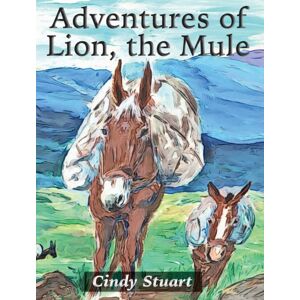 IngramSpark Adventures Of Lion, The Mule IngramSpark Adventures Of Lion, The Mule