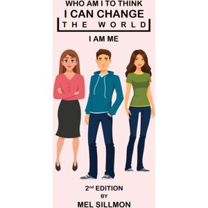 IngramSpark Who Am I To Think That I Can Change The World : I Am Me IngramSpark Who Am I To Think That I Can Change The World : I Am Me