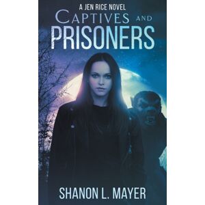 IngramSpark Captives And Prisoners : A Jen Rice Novel IngramSpark Captives And Prisoners : A Jen Rice Novel