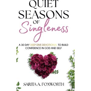 IngramSpark Quiet Seasons Of Singleness : A 30 Day Deep Dive Devotional To Build Confidence In God And Self IngramSpark Quiet Seasons Of Singleness : A 30 Day Deep Dive Devotional To Build Confidence In God And Self