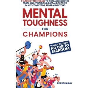 IngramSpark Mental Toughness For Champions : Transform From No One To Stardom; 9 Sureshot Techniques To Increase Resilience, Forge An Invincible Mindset, And Succeed In Any Competitive Sport And Beyond IngramSpark Mental Toughness For Champions : Transform From No One To Stardom; 9 Sureshot Techniques To Increase Resilience, Forge An Invincible Mindset, And Succeed In Any Competitive Sport And Beyond