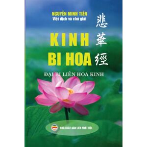 United Buddhist Publisher Kinh Bi Hoa : ĐạI Bi Lien Hoa Kinh United Buddhist Publisher Kinh Bi Hoa : ĐạI Bi Lien Hoa Kinh