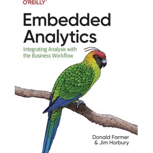 O'Reilly Media Embedded Analytics : Integrating Analysis With The Business Workflow O'Reilly Media Embedded Analytics : Integrating Analysis With The Business Workflow