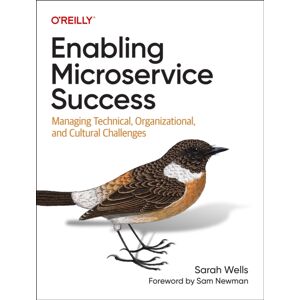 O'Reilly Media Enabling Microservice Success : Managing Technical, Organizational, And Cultural Challenges O'Reilly Media Enabling Microservice Success : Managing Technical, Organizational, And Cultural Challenges