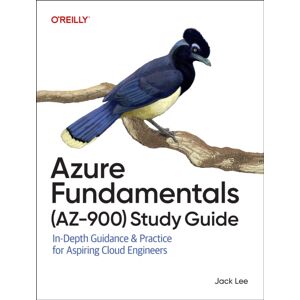 O'Reilly Media Azure Fundamentals (Az-900) Study Guide : In-Depth Guidance & Practice For Aspiring Cloud Engineers O'Reilly Media Azure Fundamentals (Az-900) Study Guide : In-Depth Guidance & Practice For Aspiring Cloud Engineers