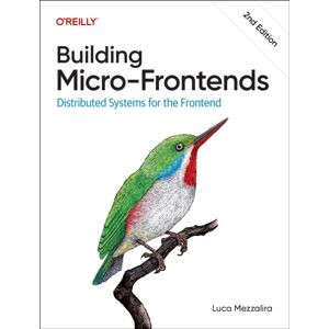 O'Reilly Media Building Micro-Frontends : Distributed Systems For The Frontend O'Reilly Media Building Micro-Frontends : Distributed Systems For The Frontend