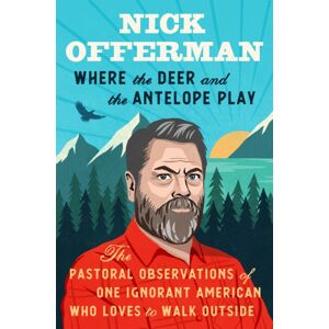 Penguin Putnam Inc Where The Deer And The Antelope Play : The Pastoral Observations Of One Ignorant American Who Loves To Walk Outside Penguin Putnam Inc Where The Deer And The Antelope Play : The Pastoral Observations Of One Ignorant American Who Loves To Walk Outside