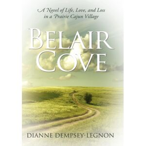Lulu.com Belair Cove : A Novel Of Life, Love, And Loss In A Prairie Cajun Village Lulu.com Belair Cove : A Novel Of Life, Love, And Loss In A Prairie Cajun Village