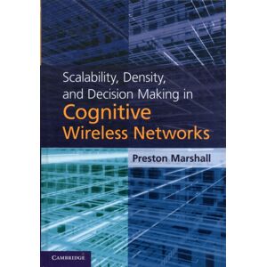 Cambridge University Press Scalability, Density, And Decision Making In Cognitive Wireless Networks Cambridge University Press Scalability, Density, And Decision Making In Cognitive Wireless Networks